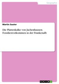 Produktbild: Die Plattenkalke von Jachenhausen. Fossilienvorkommen in der Frankenalb