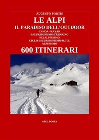 Produktbild: Le Alpi, il paradiso dell'Outdoor. 600 itinerari