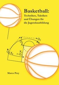 Produktbild: Basketball: Techniken, Taktiken und &Uuml;bungen f&uuml;r die Jugendausbildung