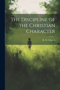 Produktbild: The Discipline of the Christian Character