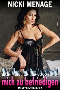 Produktbild: Mein Mann hat ihm beigebracht, mich zu befriedigen: MILFs Dreier 7