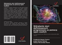 Produktbild: Wdra&iquest;anie sieci definiowanych programowo za pomoc&iquest; open vswitch