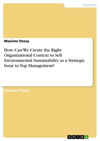 Produktbild: How Can We Create the Right Organizational Context to Sell Environmental Sustainability as a Strategic Issue to Top Management?