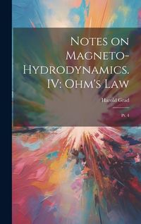 Produktbild: Notes on Magneto-hydrodynamics. IV: Ohm's Law: Pt. 4