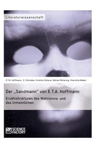 Produktbild: Der &bdquo;Sandmann&ldquo; von E.T.A. Hoffmann. Erz&auml;hlstrukturen des Wahnsinns und des Unheimlichen