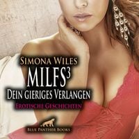 Produktbild: MILFS 3 - Dein gieriges Verlangen / Erotik Audio Story / Erotisches H&ouml;rbuch