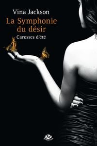 Produktbild: La Symphonie du d&eacute;sir, T2 : Caresses d'&eacute;t&eacute;
