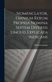 Produktbild: Nomenclator, Omnium Rerum Propria Nomina Septem Diversis Linguis Explicata Indicans