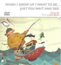 Produktbild: When i grow up i want to be-- just you wait and see!