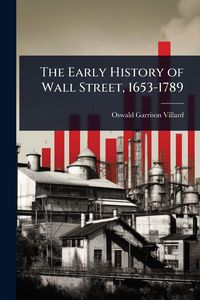 Produktbild: The Early History of Wall Street, 1653-1789