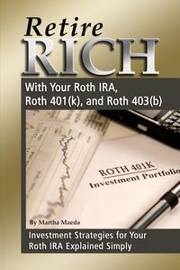 Produktbild: Retire Rich With Your Roth IRA, Roth 401(k), and Roth 403(b) Investment Strategies for Your Roth IRA Explained Simply