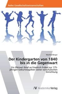Produktbild: Der Kindergarten von 1840 bis in die Gegenwart