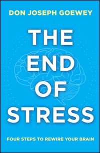 Bild vom Artikel The End of Stress: Four Steps to Rewire Your Brain vom Autor Don Joseph Goewey