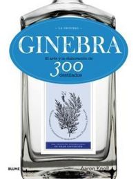 Produktbild: Ginebra : la original : el arte y la elaboraci&oacute;n de 300 destilados