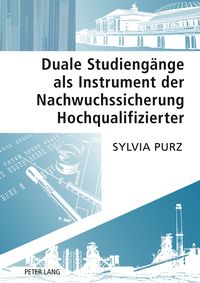 Produktbild: Duale Studieng&auml;nge als Instrument der Nachwuchssicherung Hochqualifizierter