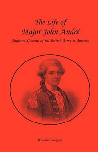 Produktbild: The Life of Major John Andr&eacute;, Adjutant-General of the British Army in America
