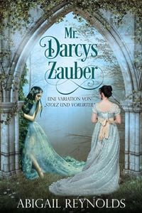 Produktbild: Mr. Darcys Zauber: Eine Variation von "Stolz und Vorurteil"