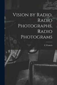 Produktbild: Vision by Radio, Radio Photographs, Radio Photograms
