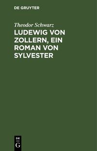 Produktbild: Ludewig von Zollern, ein Roman von Sylvester