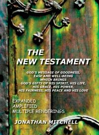 Produktbild: The New Testament, God's Message of Goodness, Ease and Well-Being Which Brings God's Gifts of His Spirit, His Life, His Grace, His Power, His Fairness