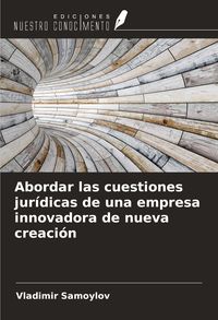 Produktbild: Abordar las cuestiones jur&iacute;dicas de una empresa innovadora de nueva creaci&oacute;n
