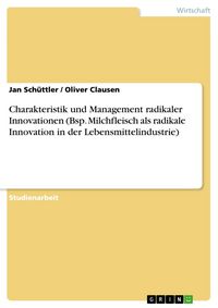 Produktbild: Charakteristik und Management radikaler Innovationen (Bsp. Milchfleisch als radikale Innovation in der Lebensmittelindustrie)