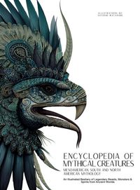 Produktbild: Encyclopedia of Mythical Creatures - Mesoamerican, South and North American Mythology