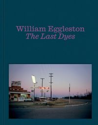 Produktbild: William Eggleston: The Last Dyes