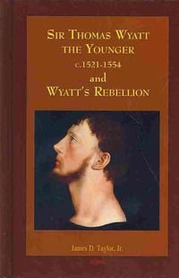 Produktbild: Sir Thomas Wyatt the Younger and Wyatt's Rebellion