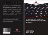 Produktbild: Le rayonnement ultraviolet : Proc&eacute;d&eacute;s de d&eacute;sinfection et de stimulation