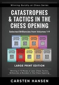 Produktbild: Catastrophes & Tactics in the Chess Opening - Selected Brilliancies from Volumes 1-9 - Large Print Edition: Winning in 15 Moves or Less: Chess Tactics