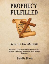 Produktbild: PROPHECY FULFILLED Jesus is the Messiah