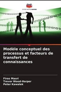 Produktbild: Mod&egrave;le conceptuel des processus et facteurs de transfert de connaissances