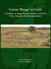 Produktbild: Cotton 'Henge' to Craft: Neolithic to Anglo-Saxon Remains at Warth Park, Raunds, Northamptonshire