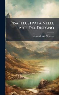 Produktbild: Pisa Illustrata Nelle Arti Del Disegno