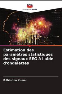 Produktbild: Estimation des param&egrave;tres statistiques des signaux EEG &agrave; l'aide d'ondelettes