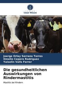 Produktbild: Die gesundheitlichen Auswirkungen von Rindermastitis