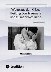 Produktbild: Wege aus der Krise, Heilung von Traumata und zu mehr Resilienz