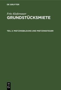 Produktbild: Fritz Kiefersauer: Grundst&uuml;cksmiete / Mietzinsbildung und Mietzinssteuer