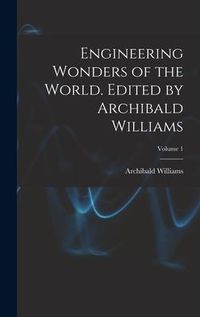 Produktbild: Engineering Wonders of the World. Edited by Archibald Williams; Volume 1