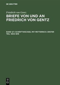 Produktbild: Schriftwechsel mit Metternich. Erster Teil: 1803-1819