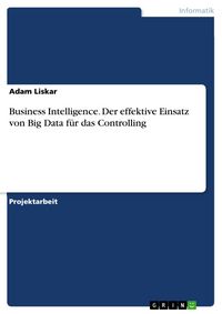 Produktbild: Business Intelligence. Der effektive Einsatz von Big Data f&uuml;r das Controlling