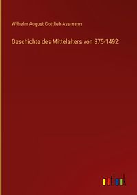 Produktbild: Geschichte des Mittelalters von 375-1492