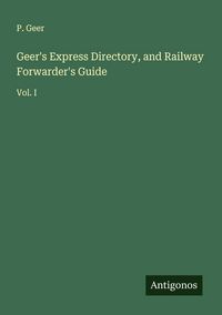 Produktbild: Geer's Express Directory, and Railway Forwarder's Guide