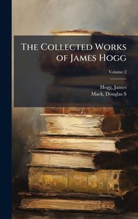 Produktbild: The Collected Works of James Hogg