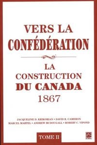 Produktbild: Vers la confederation : La construction du Canada 1867 02