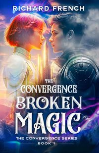 Produktbild: The Convergence: Broken Magic (The Convergence Series, #1)