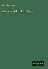 Produktbild: Deutsche Weltpolitik 1890-1912