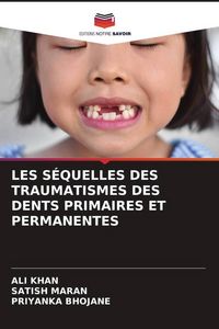 Produktbild: Les S&eacute;quelles des Traumatismes des Dents Primaires Et Permanentes