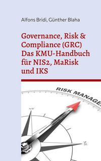 Produktbild: Governance, Risk & Compliance (GRC) Das KMU-Handbuch f&uuml;r NIS2, MaRisk und IKS